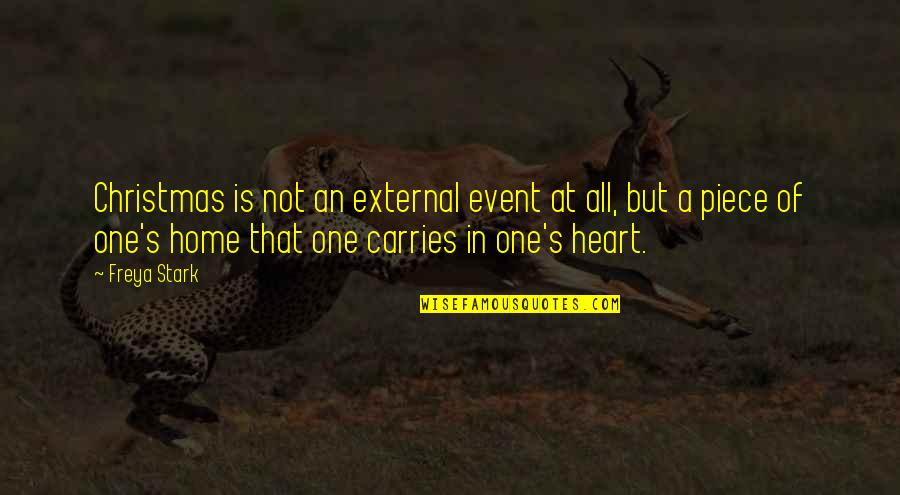 Not Home For Christmas Quotes By Freya Stark: Christmas is not an external event at all, Not Home For Christmas Quotes By Freya Stark: Christmas is not an external event at all,
