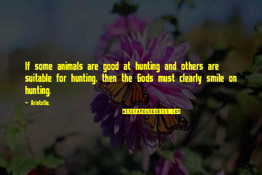 Not Hunting Animals Quotes By Aristotle.: If some animals are good at hunting and