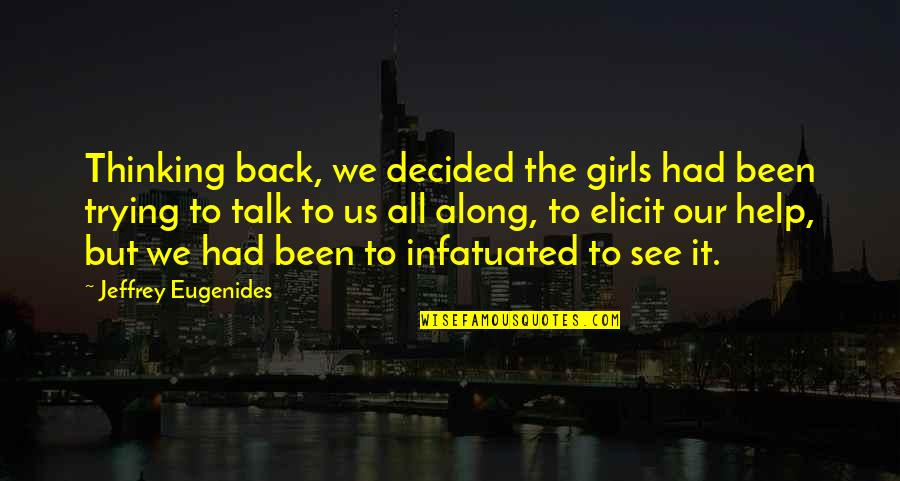 Not Hurting The One You Love Quotes By Jeffrey Eugenides: Thinking back, we decided the girls had been