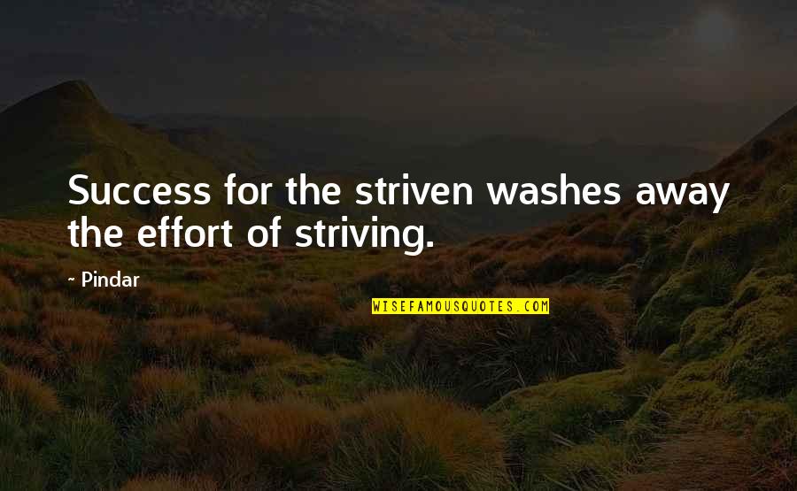 Not Imitating Others Quotes By Pindar: Success for the striven washes away the effort