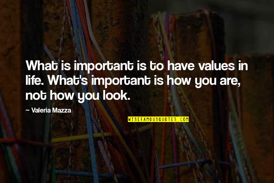 Not Important Quotes By Valeria Mazza: What is important is to have values in