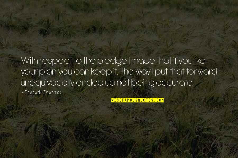 Not Important To You Quotes By Barack Obama: With respect to the pledge I made that