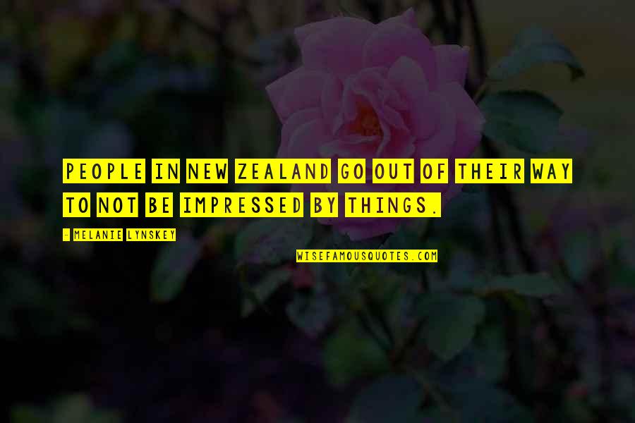 Not Impressed Quotes By Melanie Lynskey: People in New Zealand go out of their