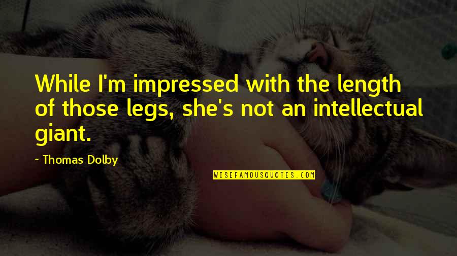Not Impressed Quotes By Thomas Dolby: While I'm impressed with the length of those