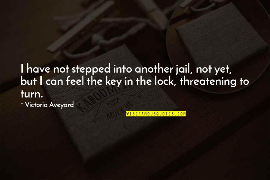 Not In Jail Quotes By Victoria Aveyard: I have not stepped into another jail, not