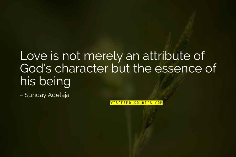 Not In The Same League Quotes By Sunday Adelaja: Love is not merely an attribute of God's
