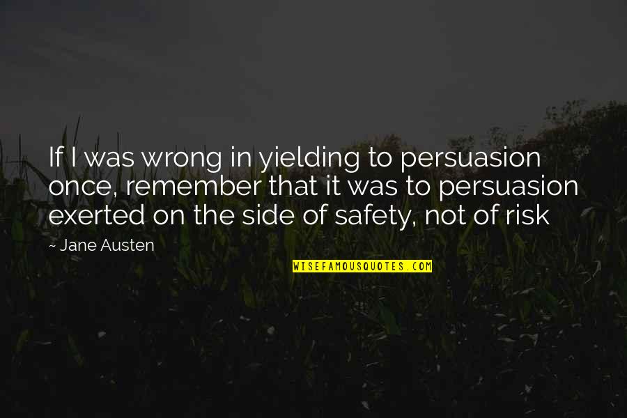 Not In The Wrong Quotes By Jane Austen: If I was wrong in yielding to persuasion