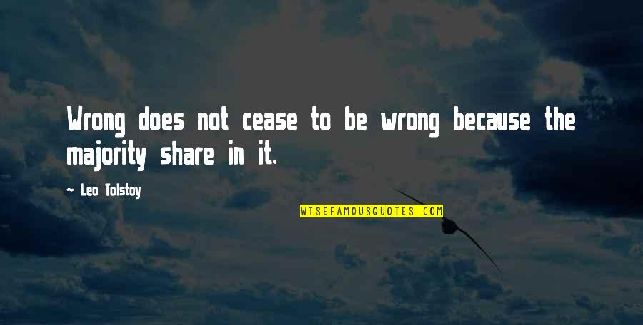 Not In The Wrong Quotes By Leo Tolstoy: Wrong does not cease to be wrong because