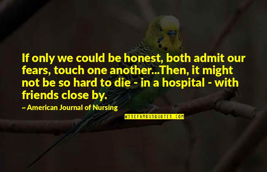 Not In Touch Quotes By American Journal Of Nursing: If only we could be honest, both admit