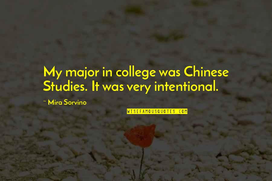 Not Intentional Quotes By Mira Sorvino: My major in college was Chinese Studies. It