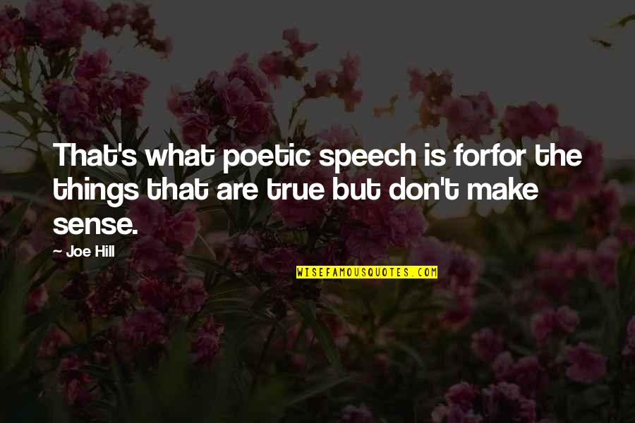 Not Interested In Dating Quotes By Joe Hill: That's what poetic speech is forfor the things