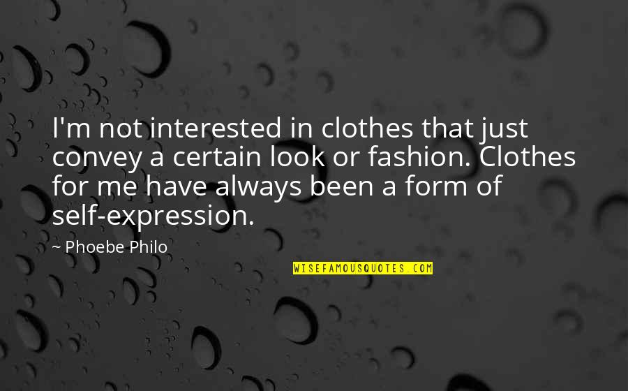 Not Interested In Me Quotes By Phoebe Philo: I'm not interested in clothes that just convey