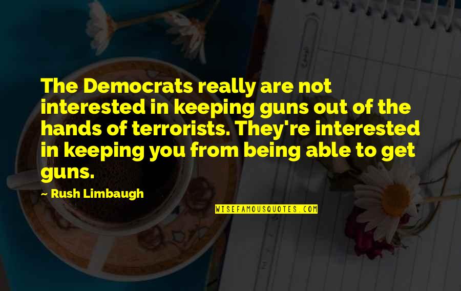 Not Interested In You Quotes By Rush Limbaugh: The Democrats really are not interested in keeping