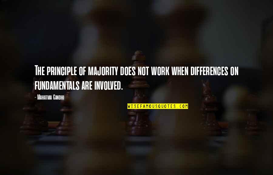 Not Involved Quotes By Mahatma Gandhi: The principle of majority does not work when