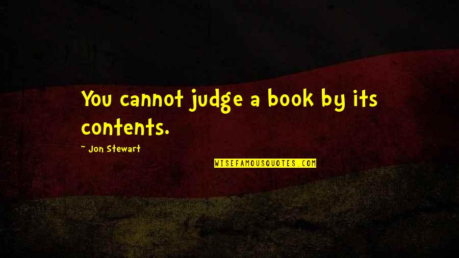 Not Judging A Book By Its Cover Quotes By Jon Stewart: You cannot judge a book by its contents.