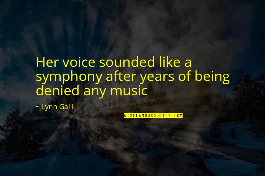 Not Judging A Book By Its Cover Quotes By Lynn Galli: Her voice sounded like a symphony after years