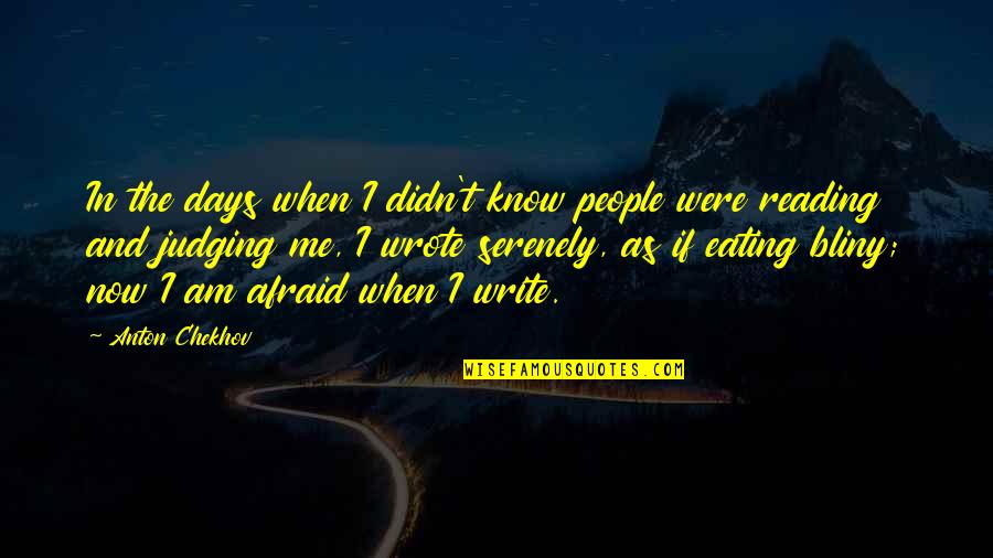 Not Judging Me Quotes By Anton Chekhov: In the days when I didn't know people