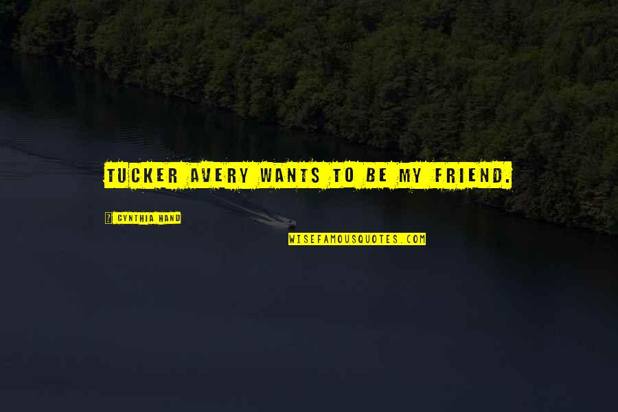 Not Judging Someone By Their Appearance Quotes By Cynthia Hand: Tucker Avery wants to be my friend.