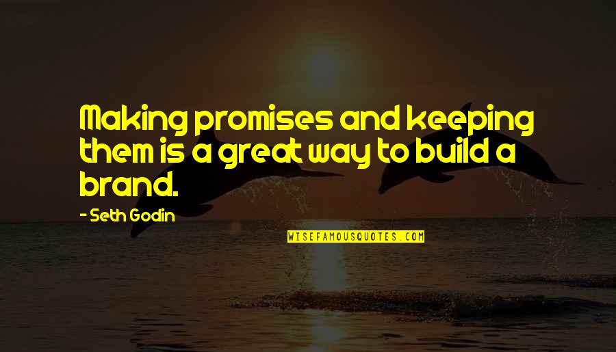 Not Keeping A Promise Quotes By Seth Godin: Making promises and keeping them is a great