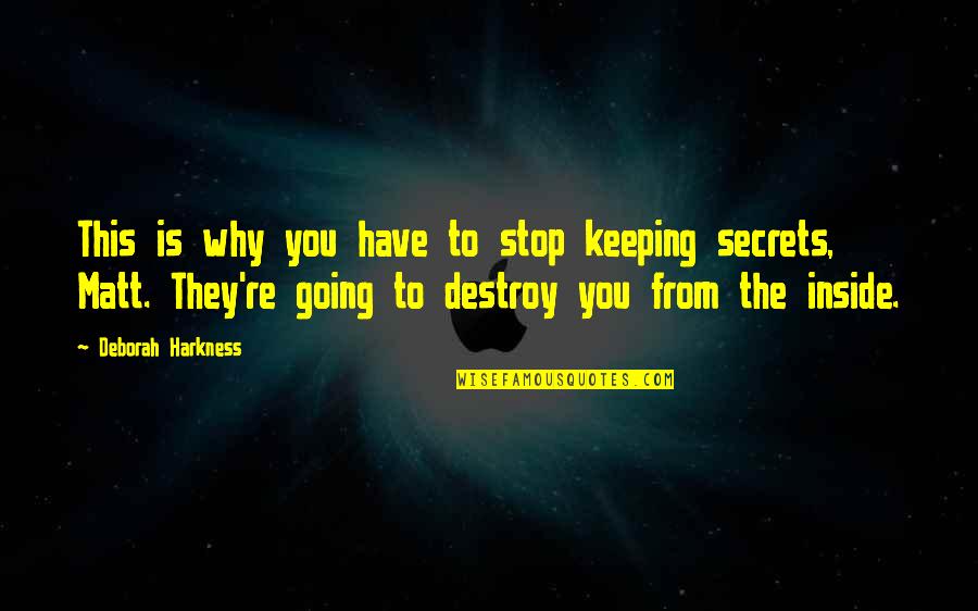 Not Keeping Secrets Quotes By Deborah Harkness: This is why you have to stop keeping