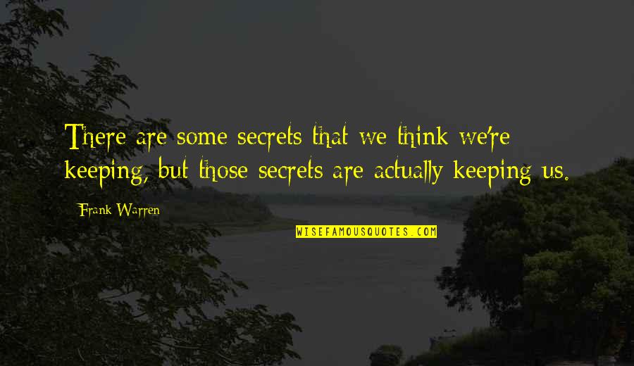 Not Keeping Secrets Quotes By Frank Warren: There are some secrets that we think we're