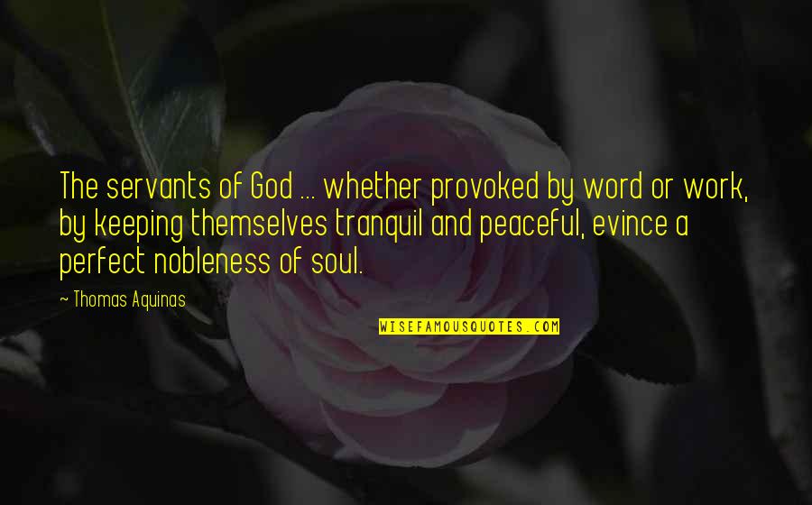 Not Keeping Your Word Quotes By Thomas Aquinas: The servants of God ... whether provoked by