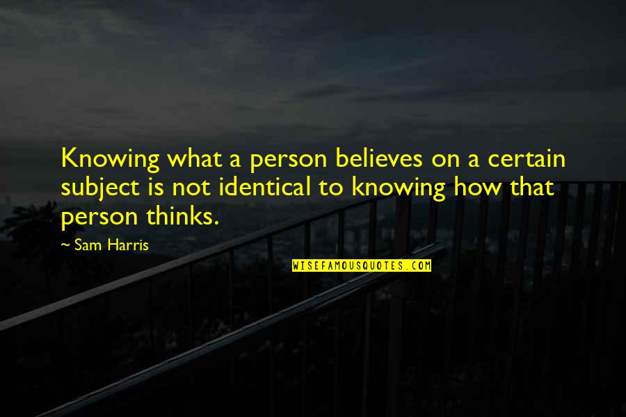 Not Knowing A Person Quotes By Sam Harris: Knowing what a person believes on a certain