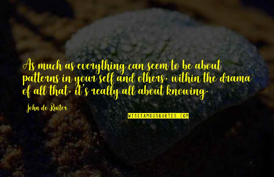 Not Knowing Everything Quotes By John De Ruiter: As much as everything can seem to be