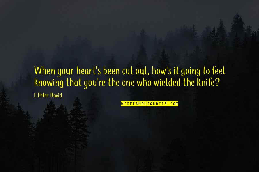 Not Knowing How I Feel Quotes By Peter David: When your heart's been cut out, how's it
