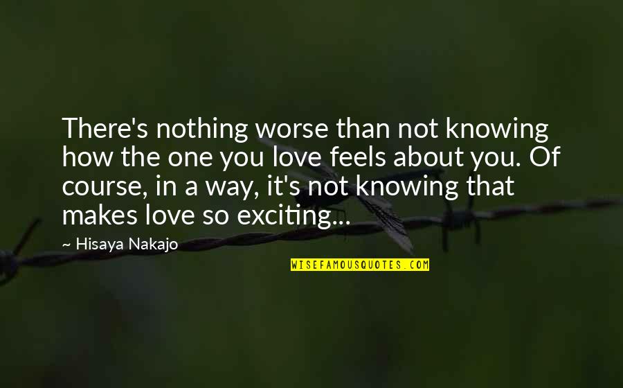 Not Knowing How To Love Quotes By Hisaya Nakajo: There's nothing worse than not knowing how the