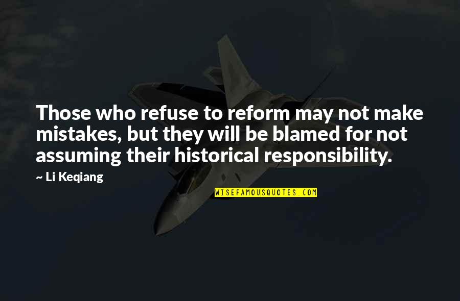 Not Knowing If A Guy Likes You Quotes By Li Keqiang: Those who refuse to reform may not make