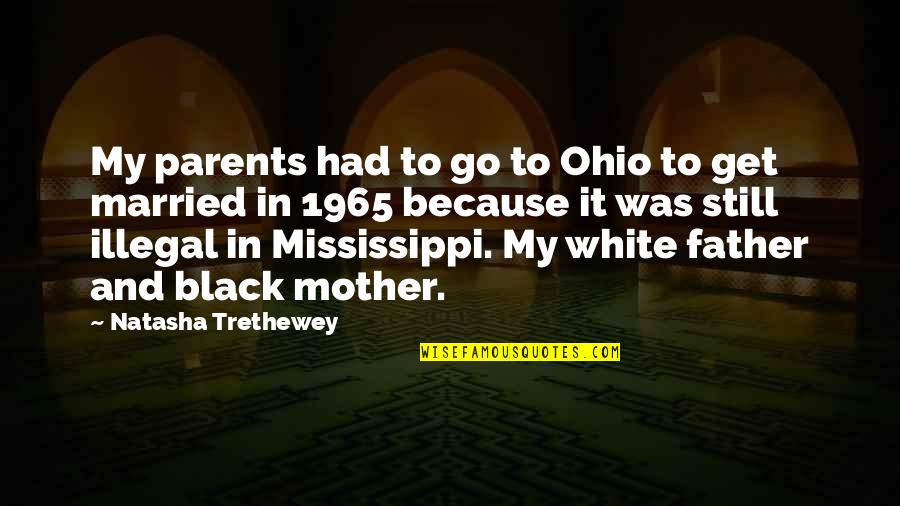 Not Knowing Someone You Thought You Did Quotes By Natasha Trethewey: My parents had to go to Ohio to