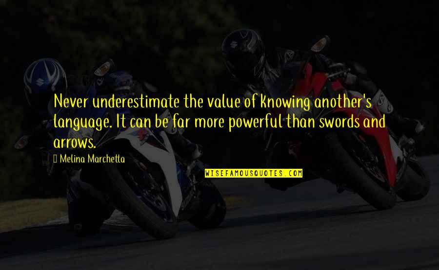 Not Knowing Value Quotes By Melina Marchetta: Never underestimate the value of knowing another's language.