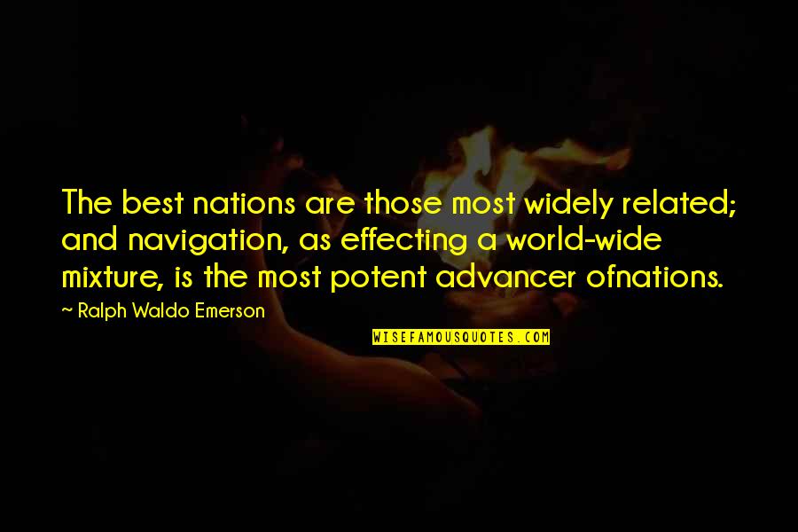 Not Knowing What Comes Next Quotes By Ralph Waldo Emerson: The best nations are those most widely related;