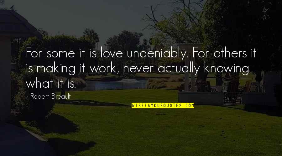 Not Knowing What Love Is Quotes By Robert Breault: For some it is love undeniably. For others Not Knowing What Love Is Quotes By Robert Breault: For some it is love undeniably. For others