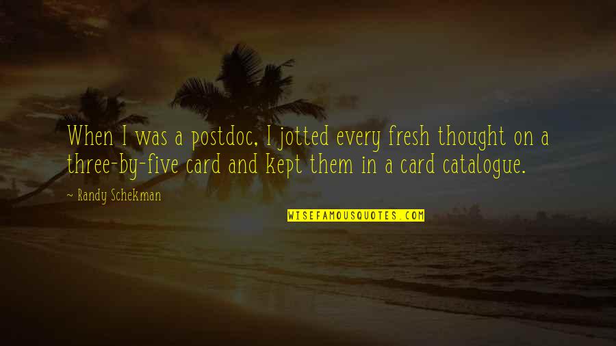 Not Knowing What Others Are Going Through Quotes By Randy Schekman: When I was a postdoc, I jotted every