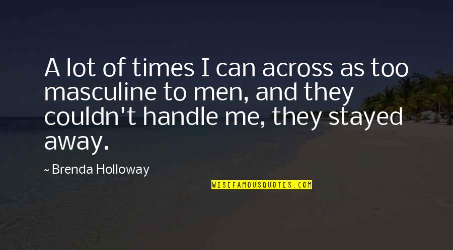 Not Knowing What To Do About A Boy Quotes By Brenda Holloway: A lot of times I can across as