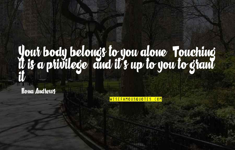 Not Knowing What To Do Tumblr Quotes By Ilona Andrews: Your body belongs to you alone. Touching it