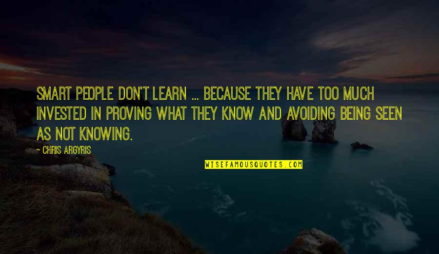 Not Knowing What U Have Quotes By Chris Argyris: Smart people don't learn ... because they have Not Knowing What U Have Quotes By Chris Argyris: Smart people don't learn ... because they have
