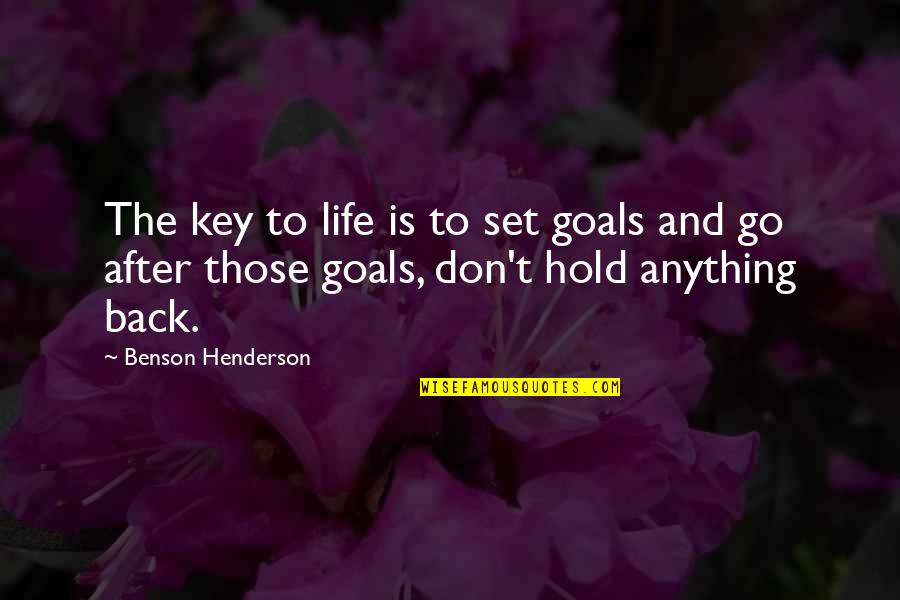 Not Knowing What You Feel Quotes By Benson Henderson: The key to life is to set goals