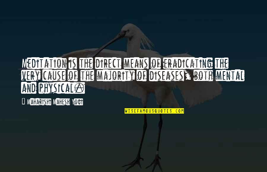 Not Knowing What You Have Till Its Gone Quotes By Maharishi Mahesh Yogi: Meditation is the direct means of eradicating the