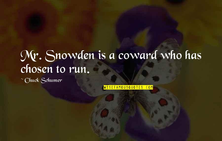 Not Knowing What You Want Out Of Life Quotes By Chuck Schumer: Mr. Snowden is a coward who has chosen