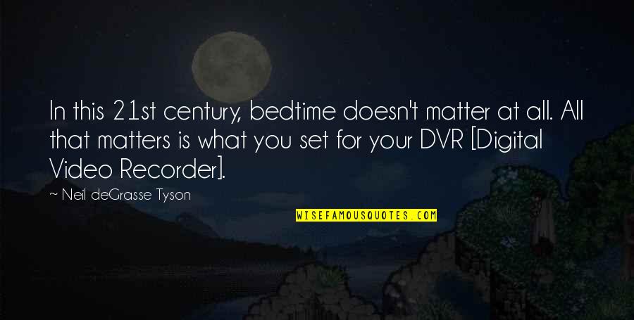 Not Knowing What You've Got Till It's Gone Quotes By Neil DeGrasse Tyson: In this 21st century, bedtime doesn't matter at