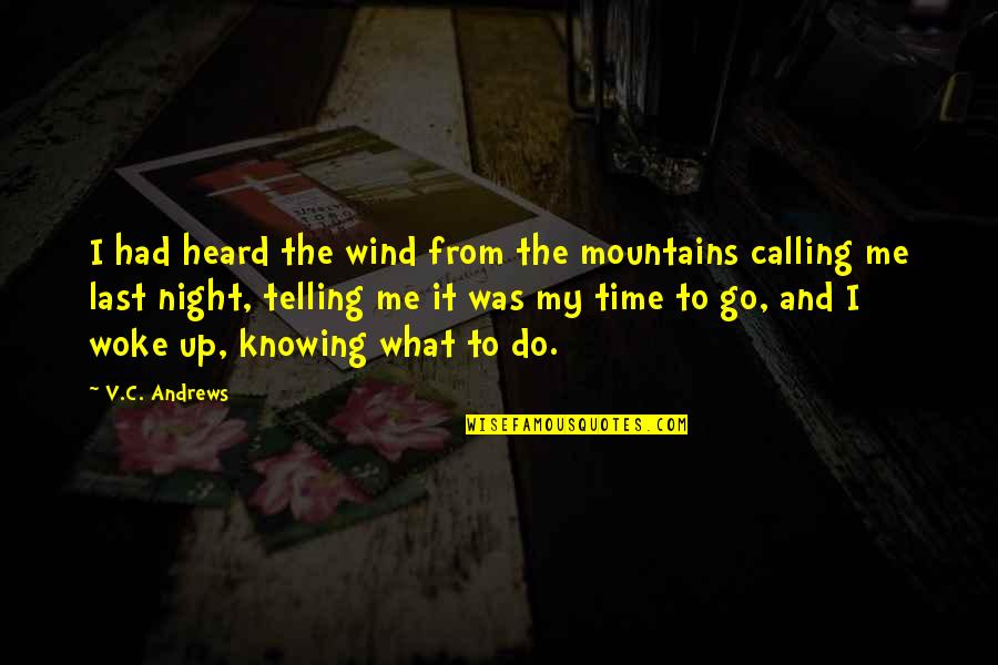 Not Knowing What's Best For You Quotes By V.C. Andrews: I had heard the wind from the mountains Not Knowing What's Best For You Quotes By V.C. Andrews: I had heard the wind from the mountains