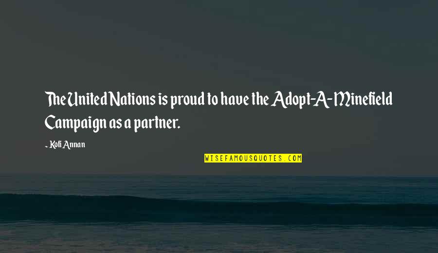 Not Knowing What's In Front Of You Quotes By Kofi Annan: The United Nations is proud to have the