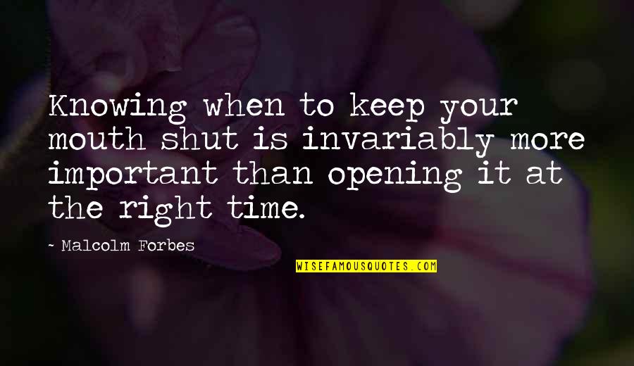 Not Knowing When To Shut Up Quotes By Malcolm Forbes: Knowing when to keep your mouth shut is