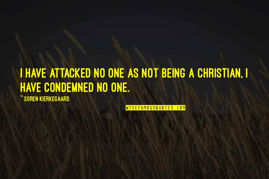 Not Knowing Which Way To Go Quotes By Soren Kierkegaard: I have attacked no one as not being Not Knowing Which Way To Go Quotes By Soren Kierkegaard: I have attacked no one as not being