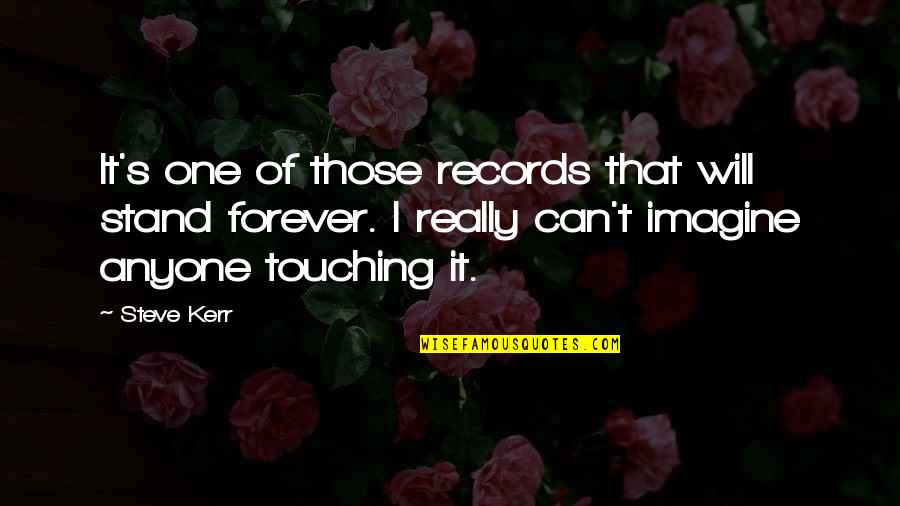 Not Knowing Who Your Friends Are Quotes By Steve Kerr: It's one of those records that will stand