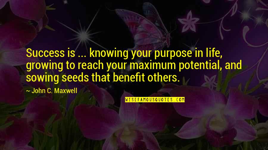 Not Knowing Your Purpose Quotes By John C. Maxwell: Success is ... knowing your purpose in life,