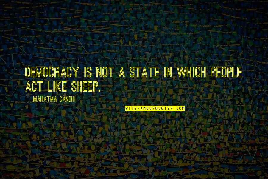 Not Lame Friendship Quotes By Mahatma Gandhi: Democracy is not a state in which people Not Lame Friendship Quotes By Mahatma Gandhi: Democracy is not a state in which people